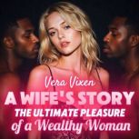 A Wifes Story The Ultimate Pleasure..., Vera Vixen