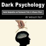 Dark Psychology, Wesley Felt