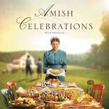 Amish Celebrations Four Stories, Beth Wiseman