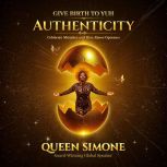 Give Birth to Yuh Authenticity, Queen Simone