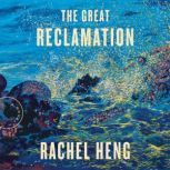 The Great Reclamation, Rachel Heng