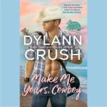 Make Me Yours, Cowboy, Dylann Crush