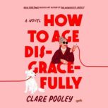 How to Age Disgracefully, Clare Pooley