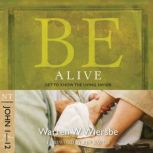 Be Alive John 112, Warren Wiersbe
