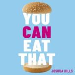 You Can Eat That, Joshua Hills