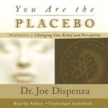 You Are the Placebo Meditation 2  Re..., Dr. Joe Dispenza