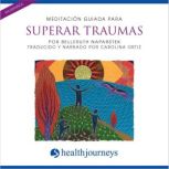 Meditacion Guiada Para Superar Trauma..., Belleruth Naparstek