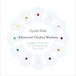 Advanced Chakra Wisdom, Cyndi Dale