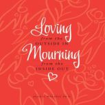 Loving from the Outside In, Mourning ..., Alan D. Wolfelt, Ph.D