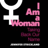 I Am a Woman, Jennifer Strickland