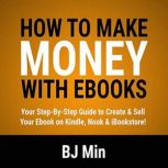How to Make Money with Ebooks, BJ Min