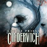 Cinderwich, Cherie Priest