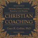Christian Coaching Helping Others Turn Potential into Reality, Second Edition, Gary Collins