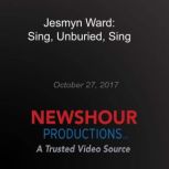 Jesmyn Ward Sing, Unburied, Sing, PBS NewsHour