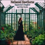 Rappaccinis Daughter and Other Stori..., Nathaniel Hawthorne