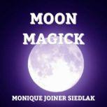 Moon Magick, Monique Joiner Siedlak