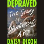 Depraved, Daisy Dixon