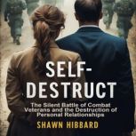 SelfDestruct  The Silent Battle of ..., Shawn Hibbard
