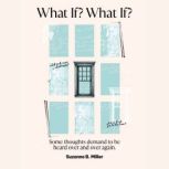 What If? What If?, Suzanne B. Miller
