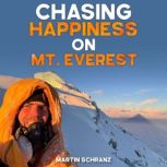 Chasing Happiness on Mt. Everest, Martin Schranz