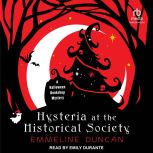 Hysteria at the Historical Society, Emmeline Duncan