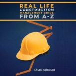 Real Life Construction Management Gu..., Jamil Soucar