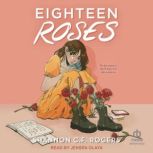 Eighteen Roses, Shannon C.F. Rogers