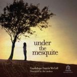 Under the Mesquite, Guadalupe Garcia McCall
