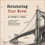 Structuring Your Novel, Dwight V. Swain