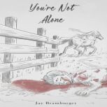 Youre Not Alone, Jay Bramburger