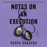Notes on an Execution A Novel, Danya Kukafka
