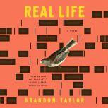 Real Life A Novel, Brandon Taylor