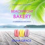 Beachfront Bakery A Murderous Macaro..., Fiona Grace