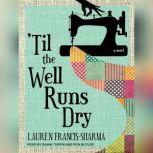 Til the Well Runs Dry, Lauren FrancisSharma