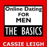 Online Dating for Men: The Basics, Cassie Leigh