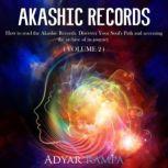 Akashic Records How to read the Akashic Records. Discover Your Soul's Path and accessing the archive of its journey (Volume 2), Adyar Rampa
