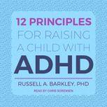 12 Principles for Raising a Child wit..., PhD Barkley