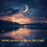 Night Sounds Beneath the Stars, Greg Cetus