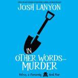 In Other Words...Murder Holmes & Moriarity 4, Josh Lanyon