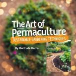 The Art of Permaculture, Gertrude Harris