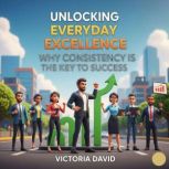 Unlocking Everyday Excellence, Victoria David
