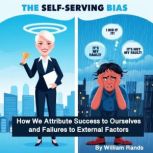 The SelfServing Bias, William Rands