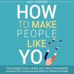 How to Make People Like You Psycholo..., Andy Gardner