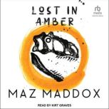 Lost in Amber, Maz Maddox