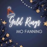 Gold Rings, Mo Fanning