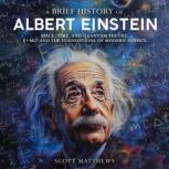 A Brief History of Albert Einstein, Scott Matthews