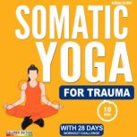 Somatic Yoga for Trauma, Barbara Belmont