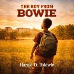 The Boy From Bowie, Harold D. Baldwin
