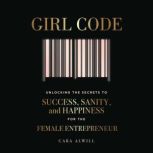 Girl Code, Cara Alwill Leyba