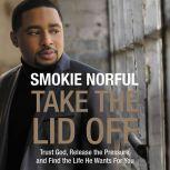 Take the Lid Off, Smokie Norful